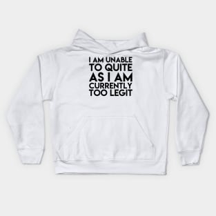 Unable To Quit Too Legit Kids Hoodie